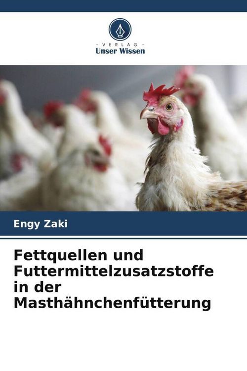 Produktbild: Fettquellen und Futtermittelzusatzstoffe in der Masth&auml;hnchenf&uuml;tterung