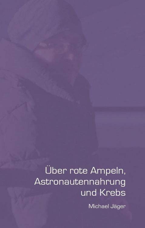 Produktbild: &Uuml;ber rote Ampeln, Astronautennahrung und Krebs