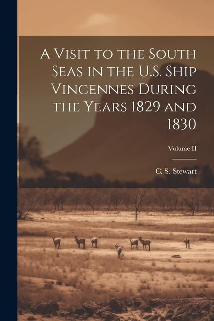 Produktbild: A Visit to the South Seas in the U.S. Ship Vincennes During the Years 1829 and 1830; Volume II