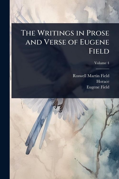 Produktbild: The Writings in Prose and Verse of Eugene Field