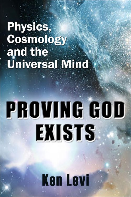 Produktbild: Proving God Exists: Physics, Cosmology, and the Universal Mind