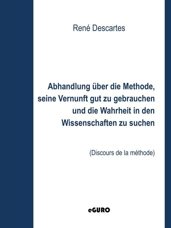 Produktbild: Abhandlung &uuml;ber die Methode, seine Vernunft gut zu gebrauchen und die Wahrheit in den Wissenschaften zu suchen