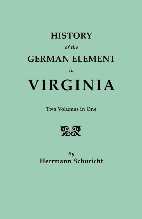 Produktbild: History of the German Element in Virginia. Two Volumes in One. with Indexes