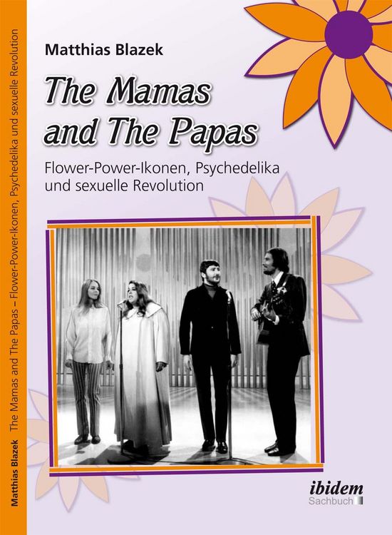 Produktbild: The Mamas and The Papas: Flower-Power-Ikonen, Psychedelika und sexuelle Revolution