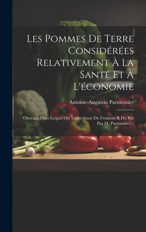 Produktbild: Les Pommes De Terre Consid&eacute;r&eacute;es Relativement &Agrave; La Sant&eacute; Et &Agrave; L'&eacute;conomie