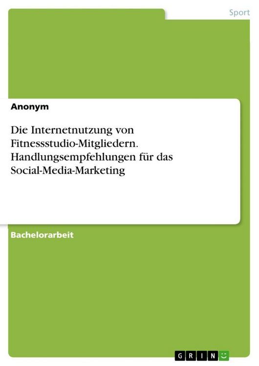 Produktbild: Die Internetnutzung von Fitnessstudio-Mitgliedern. Handlungsempfehlungen f&uuml;r das Social-Media-Marketing