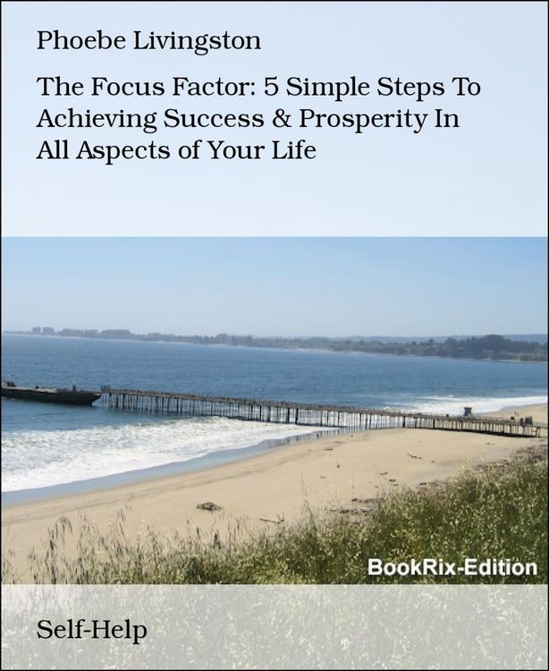 Produktbild: The Focus Factor: 5 Simple Steps To Achieving Success & Prosperity In All Aspects of Your Life