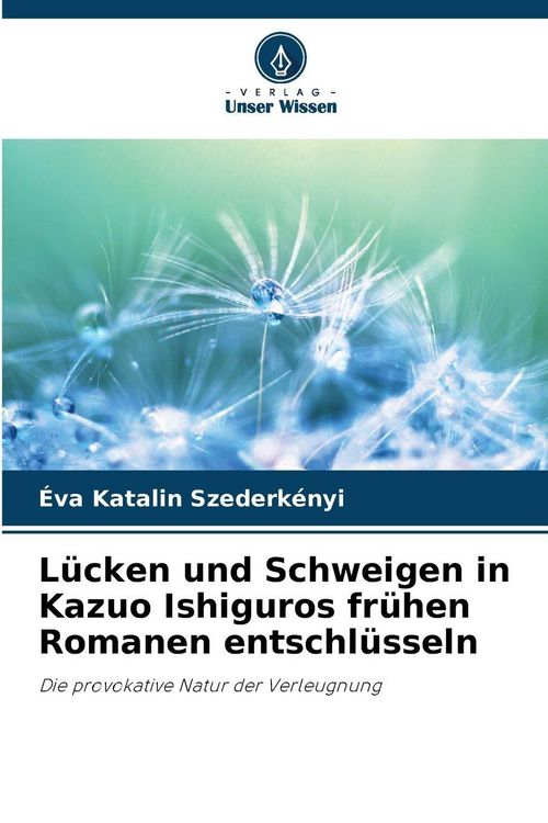 Produktbild: L&uuml;cken und Schweigen in Kazuo Ishiguros fr&uuml;hen Romanen entschl&uuml;sseln