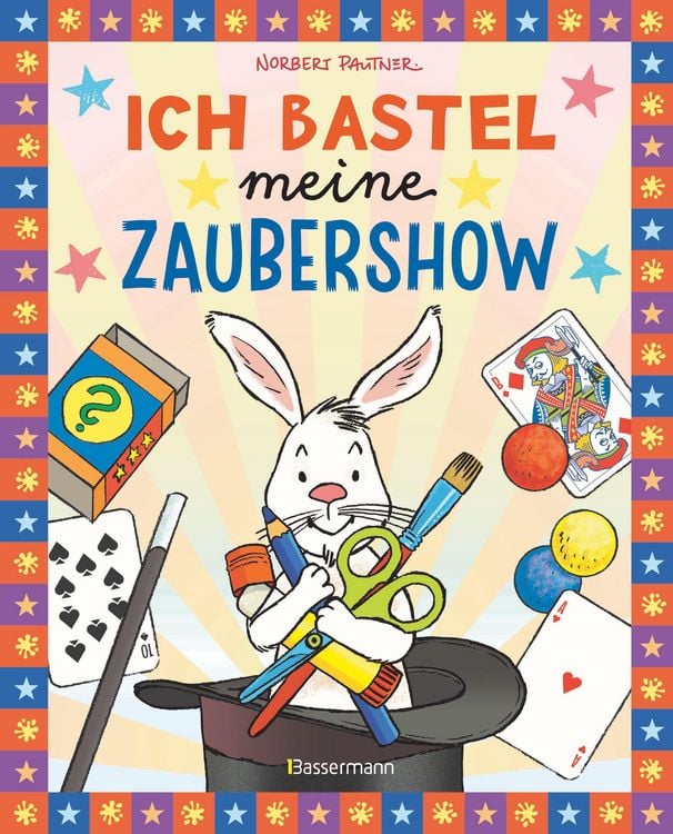 Produktbild: Ich bastel meine Zaubershow - 15 spannende Zaubertricks und Bastelanleitungen f&uuml;r Kinder ab 8 Jahren