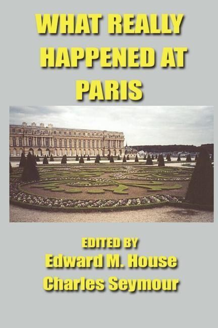 Produktbild: What Really Happened at Paris: The Story of the Peace Conference, 1918-1919