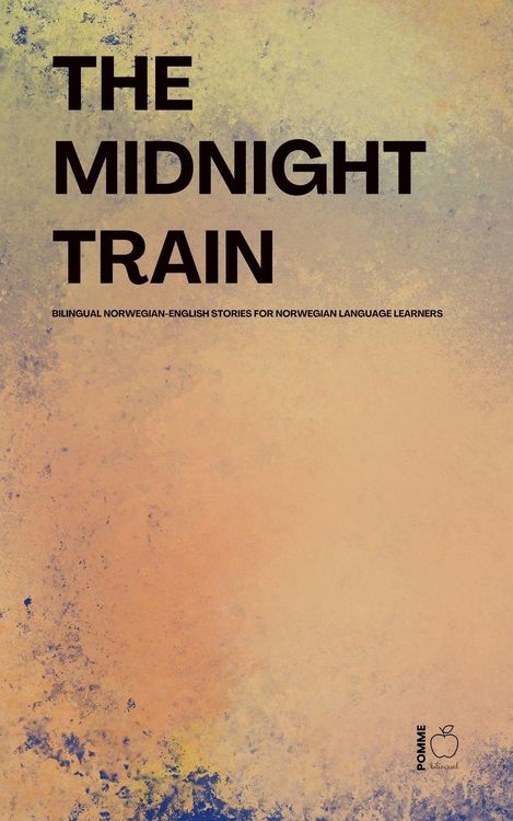 Produktbild: The Midnight Train Bilingual Norwegian-English Stories for Norwegian Language Learners