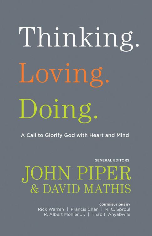 Produktbild: Thinking. Loving. Doing. (Contributions by: R. Albert Mohler Jr., R. C. Sproul, Rick Warren, Francis Chan, John Piper, Thabiti Anyabwile)