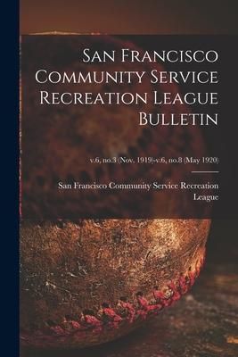 Produktbild: San Francisco Community Service Recreation League Bulletin; v.6, no.3 (Nov. 1919)-v.6, no.8 (may 1920)