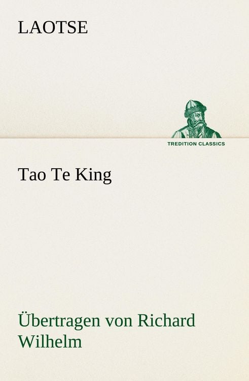 Produktbild: Tao Te King. &Uuml;bertragen von Richard Wilhelm