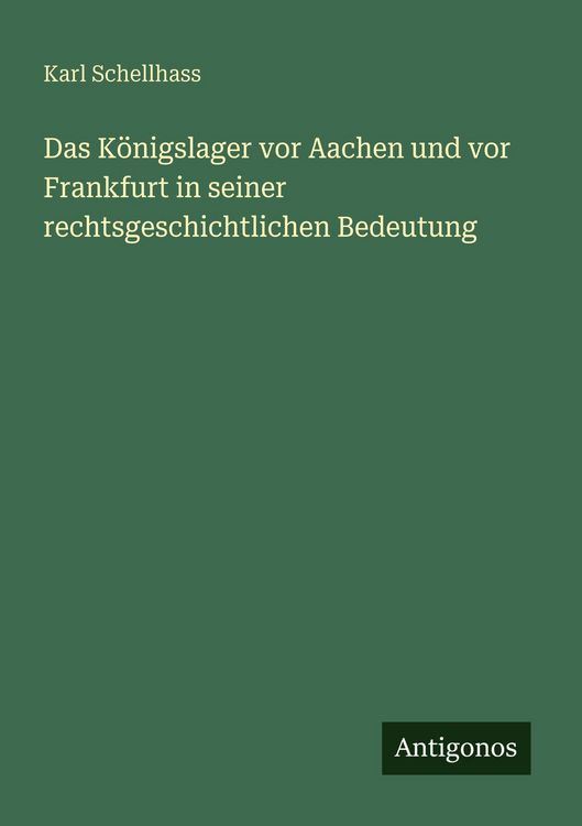 Produktbild: Das K&ouml;nigslager vor Aachen und vor Frankfurt in seiner rechtsgeschichtlichen Bedeutung