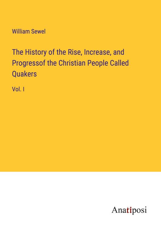 Produktbild: The History of the Rise, Increase, and Progressof the Christian People Called Quakers