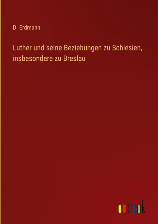 Produktbild: Luther und seine Beziehungen zu Schlesien, insbesondere zu Breslau