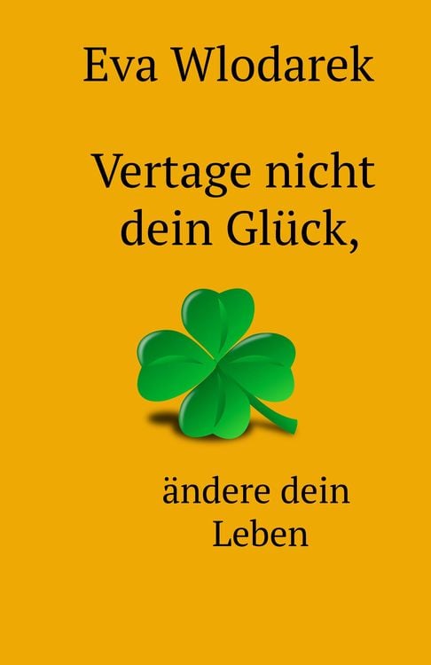 Produktbild: Vertage nicht dein Glück, ändere dein Leben