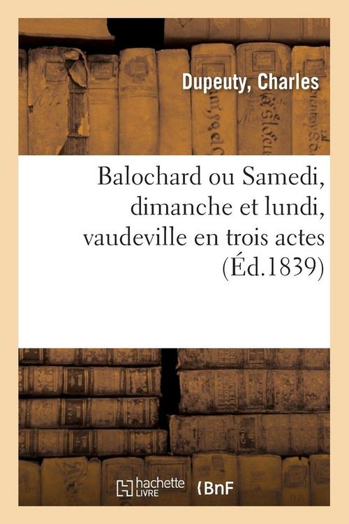 Produktbild: Balochard ou Samedi, dimanche et lundi, vaudeville en trois actes