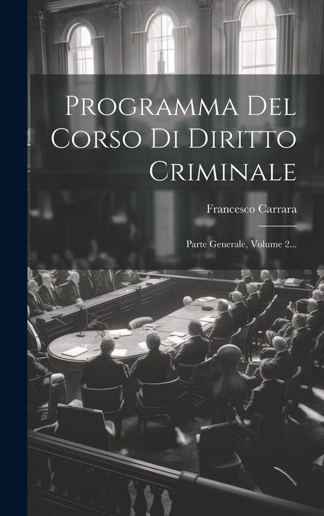 Produktbild: Programma Del Corso Di Diritto Criminale: Parte Generale, Volume 2...