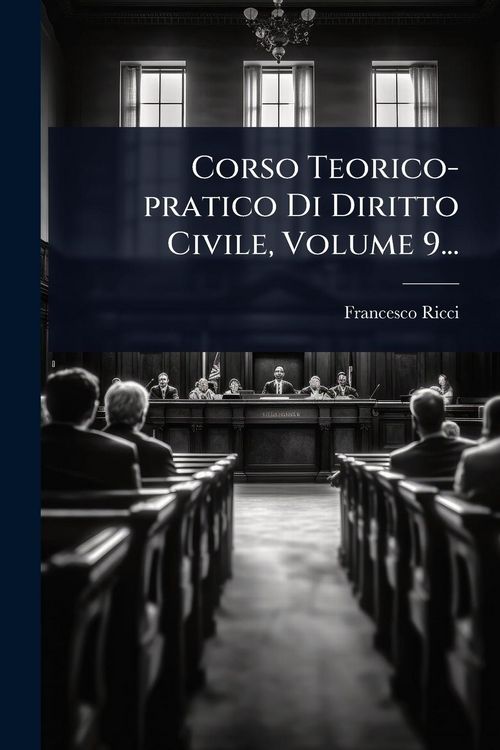 Produktbild: Corso Teorico-pratico Di Diritto Civile, Volume 9...