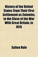 Produktbild: History of the United States from Their First Settlement as Colonies, to the Close of the War with Great Britain, in 1815