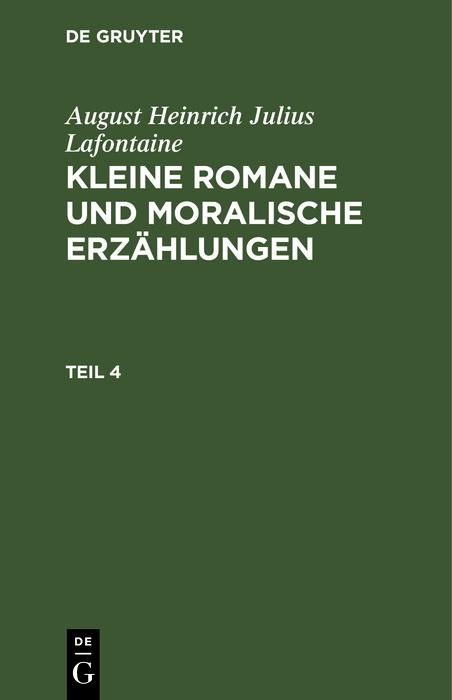 Produktbild: August Heinrich Julius Lafontaine: Kleine Romane und moralische Erz&auml;hlungen. Teil 4
