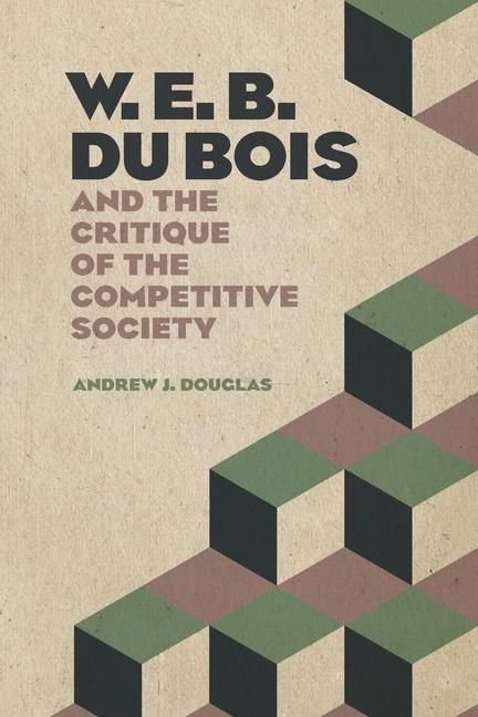 Produktbild: W. E. B. Du Bois and the Critique of the Competitive Society