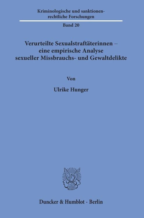 Produktbild: Verurteilte Sexualstraftäterinnen – eine empirische Analyse sexueller Missbrauchs- und Gewaltdelikte.