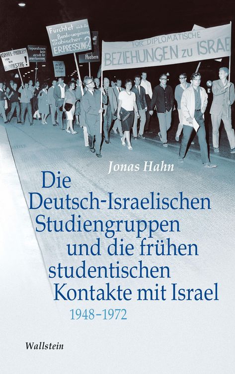Produktbild: Die Deutsch-Israelischen Studiengruppen und die fr&uuml;hen studentischen Kontakte mit Israel 1948-1972