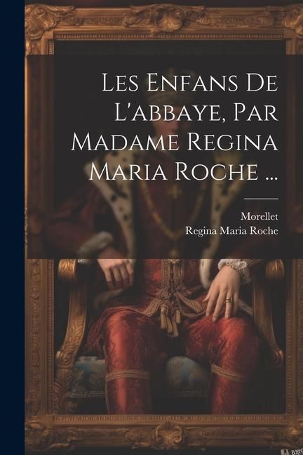 Produktbild: Les Enfans De L'abbaye, Par Madame Regina Maria Roche ...