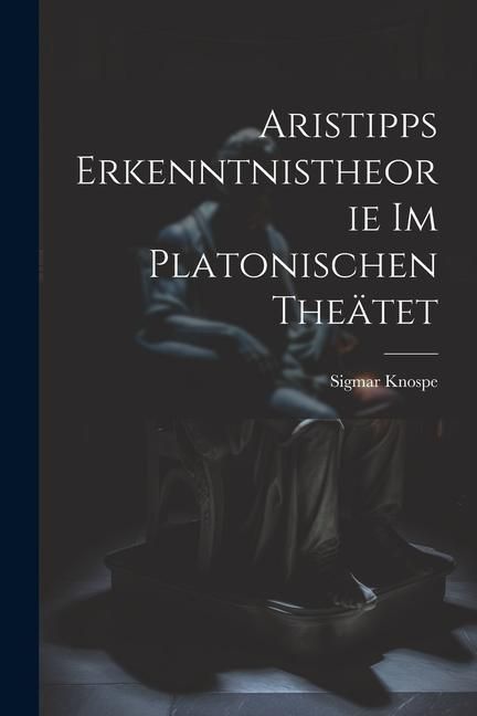 Produktbild: Aristipps Erkenntnistheorie im Platonischen The&auml;tet