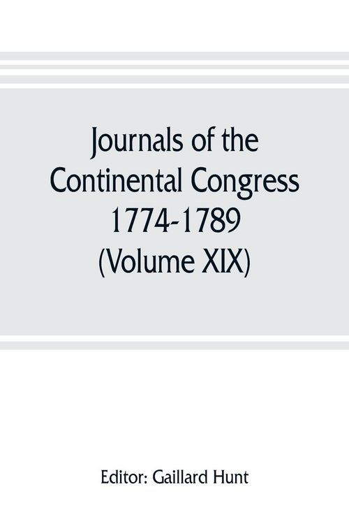 Produktbild: Journals of the Continental Congress, 1774-1789 (Volume XIX) 1781 January 1- April 23