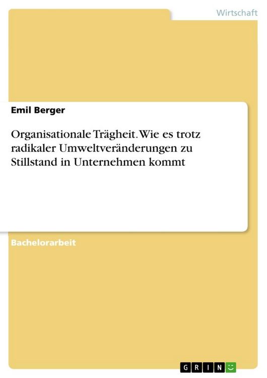 Produktbild: Organisationale Tr&auml;gheit. Wie es trotz radikaler Umweltver&auml;nderungen zu Stillstand in Unternehmen kommt