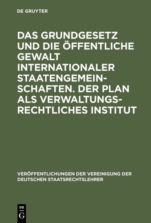 Produktbild: Das Grundgesetz und die &ouml;ffentliche Gewalt internationaler Staatengemeinschaften. Der Plan als verwaltungsrechtliches Institut