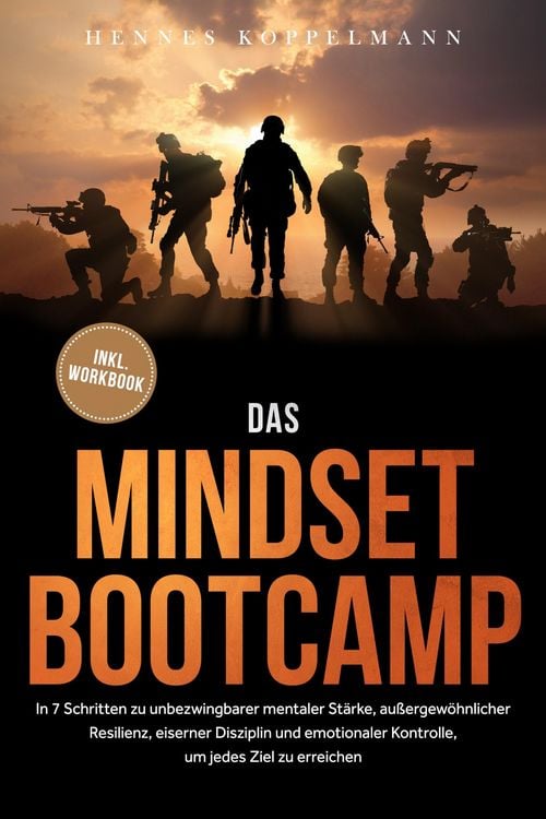 Produktbild: Das Mindset Bootcamp: In 7 Schritten zu unbezwingbarer mentaler St&auml;rke, au&szlig;ergew&ouml;hnlicher Resilienz, eiserner Disziplin und emotionaler Kontrolle, um