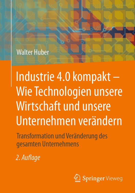 Produktbild: Industrie 4.0 kompakt &ndash; Wie Technologien unsere Wirtschaft und unsere Unternehmen ver&auml;ndern