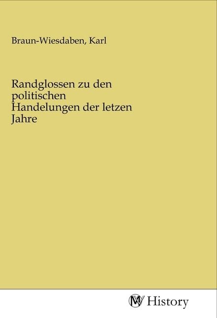 Produktbild: Randglossen zu den politischen Handelungen der letzen Jahre