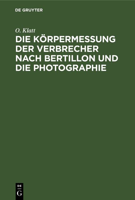 Produktbild: Die K&ouml;rpermessung der Verbrecher nach Bertillon und die Photographie