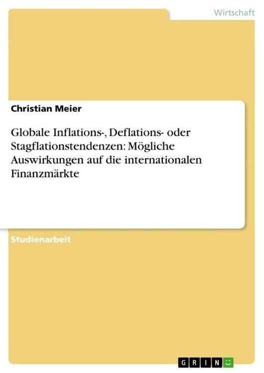 Produktbild: Globale Inflations-, Deflations- oder Stagflationstendenzen: M&ouml;gliche Auswirkungen auf die internationalen Finanzm&auml;rkte