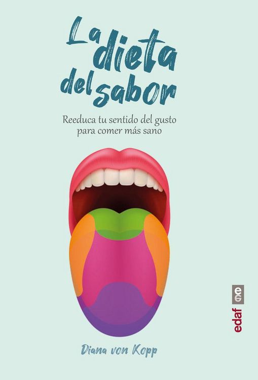 Produktbild: La dieta del sabor : reeduca tu sentido del gusto para comer m&aacute;s sano