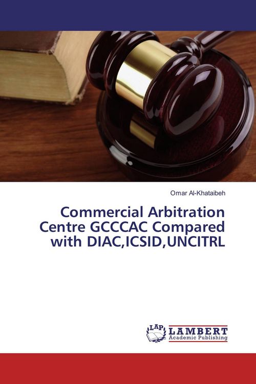 Produktbild: Commercial Arbitration Centre GCCCAC Compared with DIAC,ICSID,UNCITRL