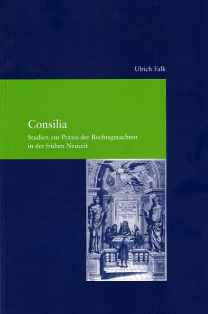 Produktbild: Consilia. Studien zur Praxis der Rechtsgutachten in der fr&uuml;hen Neuzeit