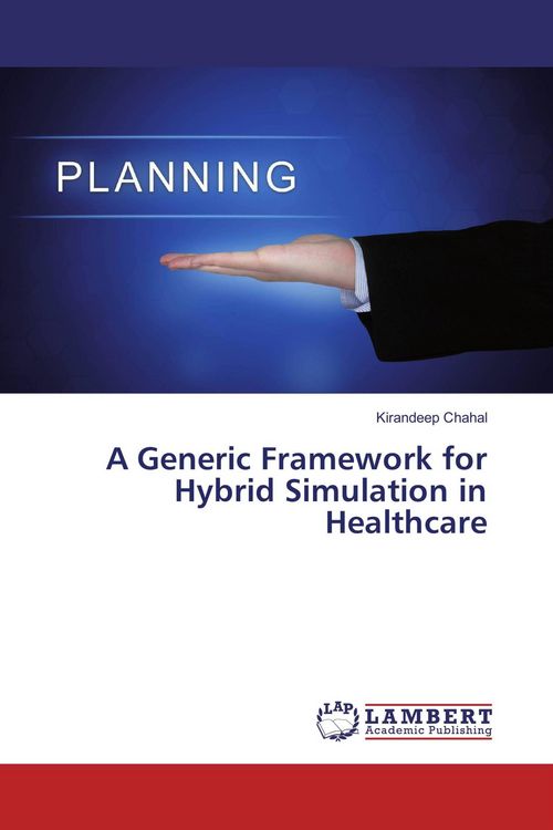 Produktbild: A Generic Framework for Hybrid Simulation in Healthcare