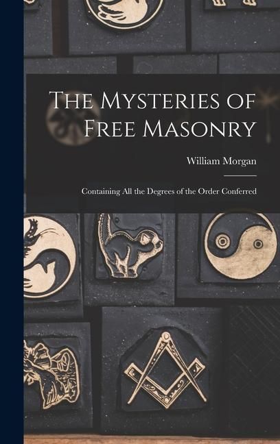 Produktbild: The Mysteries of Free Masonry: Containing All the Degrees of the Order Conferred