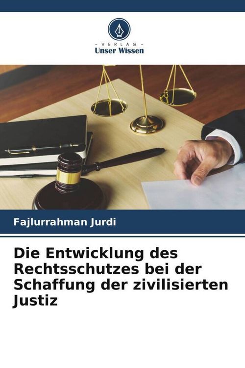 Produktbild: Die Entwicklung des Rechtsschutzes bei der Schaffung der zivilisierten Justiz