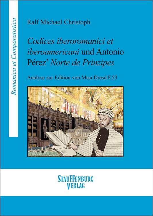 Produktbild: Codices iberoromanici et iberoamericani und Antonio P&eacute;rez&rsquo; Norte de Prinzipes