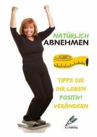 Produktbild: NAT&Uuml;RLICH ABNEHMEN | Tipps die Ihr Leben positiv! ver&auml;ndern
