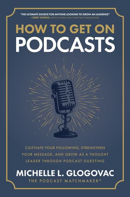 Produktbild: How to Get on Podcasts: Cultivate Your Following, Strengthen Your Message, and Grow as a Thought Leader Through Podcast Guesting