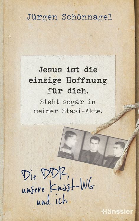 Produktbild: Jesus ist die einzige Hoffnung f&uuml;r dich. Steht sogar in meiner Stasi-Akte.